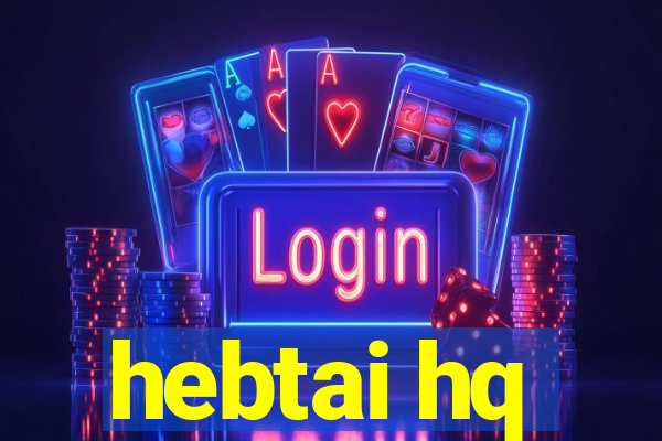 hebtai hq